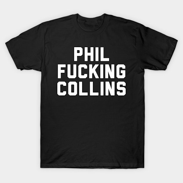 Fucking Collins T-Shirt by pitulas